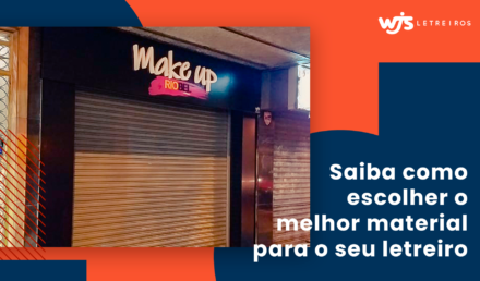 Saiba como escolher o melhor material para letreiro | WJS Letreiros