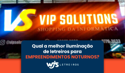 WJS Letreiros | Qual a melhor iluminação de letreiros para empreendimentos noturnos?