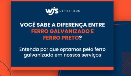 WJS Letreiros | Diferença do ferro galvanizado para o ferro preto